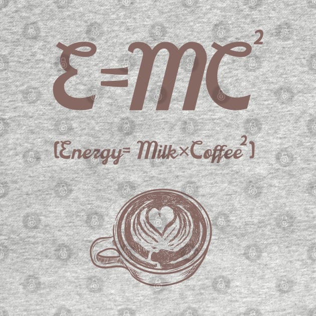 Energy equals coffee (E mc2) by Emy wise